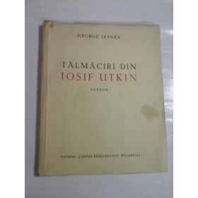 TALMACIRI DIN IOSIF UTKIN (autograf si dedicatie)  -  GEORGE LESNEA